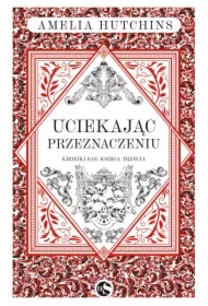 Uciekając przeznaczeniu. Kroniki fae. Tom 3