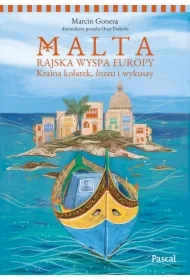 Malta. Rajska wyspa Europy. Kraina kołatek, luzzu i wykuszy