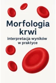 Morfologia krwi. Interpretacja wyników w praktyce