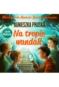 Na tropie wandali. Młodzieżowa agencja detektywistyczna. Część 1