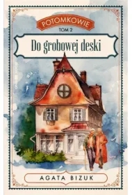Potomkowie Tom 2. Do grobowej deski