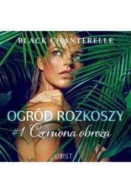 Ogród rozkoszy 1: Czerwona obroża - opowiadanie erotyczne
