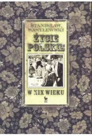 Życie polskie w XIX wieku (dodruk 2024)