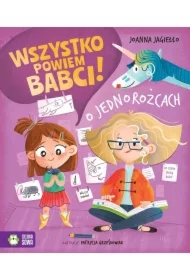 Wszystko powiem babci! O jednorożcach