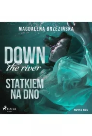 Down by the river. Statkiem na dno