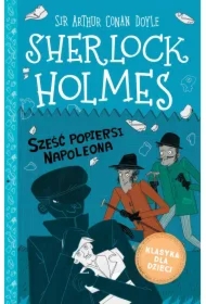 Sześć popiersi Napoleona. Klasyka dla dzieci. Sherlock Holmes. Tom 13