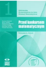 Przed konkursem matematycznym. Gimnazjum. Liceum. Część 1