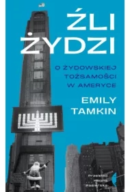 Źli Żydzi. O żydowskiej tożsamości w Ameryce