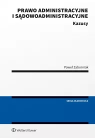 Prawo administracyjne i sądowoadministracyjne. Kazusy