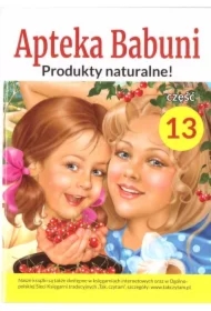 Produkty naturalne! Apteka Babuni. Tom 13