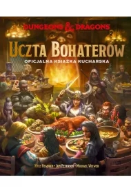 Dungeons & Dragons. Uczta Bohaterów. Oficjalna książka kucharska