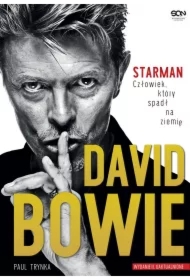 David Bowie. Starman. Człowiek, który spadł na ziemię