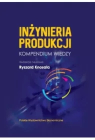 Inżynieria produkcji. Kompendium wiedzy