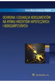 Ochrona i edukacja konsumentów na rynku kredytów hipotecznych i konsumpcyjnych