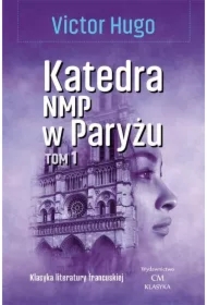 Katedra Najświętszej Marii Panny w Paryżu. Tom 1