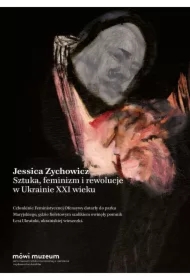 Sztuka, feminizm i rewolucje w Ukrainie XXI wieku