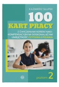 100 kart pracy z ćwiczeniami korekcyjno-kompensacyjnymi doskonalącymi umiejętność czytania i pisania. Poziom 2