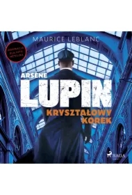 Ars?ne Lupin. Kryształowy korek