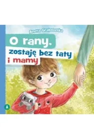 O rany, zostaję bez taty i mamy