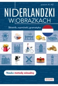 Niderlandzki w obrazkach. Słownik, rozmówki, gramatyka. Poziom A1-A2