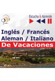 Inglés / Francés / Italiano / Aleman -De Vacaciones. Escucha & Aprende (for Spanish speakers)