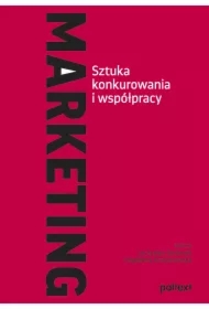 Marketing. Sztuka konkurowania i współpracy