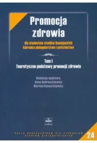 Teoretyczne podstawy promocji zdrowia. Promocja zdrowia. Tom 1