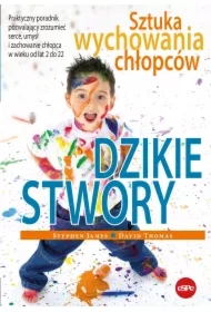 Dzikie stwory Sztuka wychowania chłopców