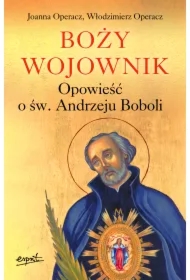 Boży wojownik. Opowieść o św. Andrzeju Boboli