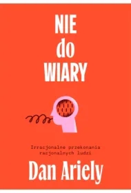 Nie do wiary! Irracjonalne przekonania racjonalnych ludzi