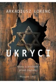 Ukryci. Głosy z kryjówek przed zagładą