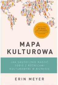 Mapa kulturowa. Jak skutecznie radzić sobie z różnicami kulturowymi w biznesie