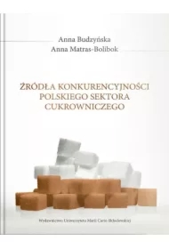 Źródła konkurencyjności polskiego sektora cukrowniczego