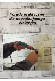 Porady praktyczne dla początkującego elektryka