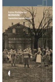 Bezduszni. Zapomniana zagłada chorych