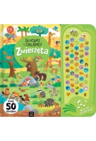 Słuchaj i oglądaj! Zwierzęta. Ponad 50 dźwięków