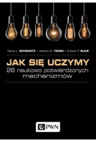 Jak się uczymy. 26 naukowo potwierdzonych mechanizmów