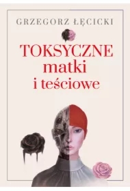 Toksyczne matki i teściowe