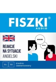 FISZKI audio &ndash; angielski &ndash; Reakcje na sytuacje (B1-B2)