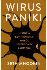 Wirus paniki. Historia kontrowersji wokół szczepionek i autyzmu