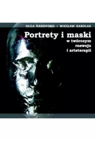 Portrety i maski w twórczym rozwoju i arteterapii