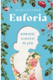 Euforia. Powieść o Sylvii Plath