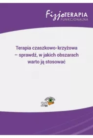 Terapia czaszkowo-krzyżowa - sprawdź, w jakich obszarach warto ją stosować