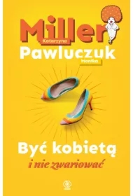 Być kobietą i nie zwariować