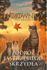 Podróż Jastrzębiego Skrzydła. Wojownicy. Superedycja. Tom 9