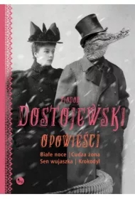 Opowieści: Białe noce, Cudza żona, Sen wujaszka, Krokodyl