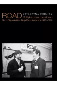 ROAD  Polityka czasu przełomu Ruch Obywatelski - Akcja Demokratyczna 1990 - 1991