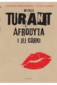 Afrodyta i jej córki. Z zapisków domniemanego... Ptysia Alojzego