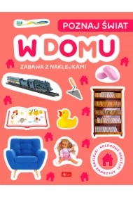 Poznaj świat. Zabawa z naklejkami. W domu