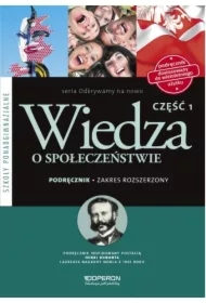 Odkrywamy na nowo. Wiedza o społeczeństwie. Część 1. Podręcznik. Zakres rozszerzony. Szkoły ponadgimnazjalne